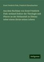 Ernst Friedrich Fink: Aus dem Nachlass von Ernst Friedrich Fink: weiland Doktor der Theologie und Pfarrer an der Heilanstalt zu Illenau: nebst einem Abriss seines Lebens, Buch