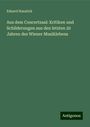 Eduard Hanslick: Aus dem Concertsaal: Kritiken und Schilderungen aus den letzten 20 Jahren des Wiener Musiklebens, Buch