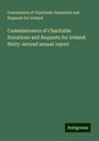 Commission of Charitable Donations and Bequests for Ireland: Commissioners of Charitable Donations and Bequests for Ireland: thirty-second annual report, Buch