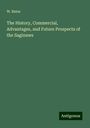 W. Bates: The History, Commercial, Advantages, and Future Prospects of the Saginaws, Buch