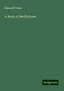 Edward Collett: A Book of Meditations, Buch