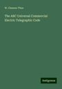 W. Clauson-Thue: The ABC Universal Commercial Electric Telegraphic Code, Buch