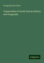 George MacCall Theal: Compendium of South African History and Geography, Buch