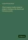 Leonard Woolsey Bacon: Church papers: sundry essays in subjects relating to the church and Christian society, Buch