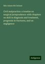 Milo Adams McClelland: Civil malpractice: a treatise on surgical jurisprudence: with chapters on skill in diagnosis and treatment, prognosis in fractures, and on negligence, Buch