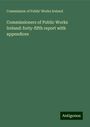 Commission of Public Works Ireland: Commissioners of Public Works Ireland: forty-fifth report with appendices, Buch