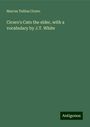 Marcus Tullius Cicero: Cicero's Cato the elder, with a vocabulary by J.T. White, Buch