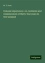 W. T. Pratt: Colonial experiences ; or, Incidents and reminiscences of thirty-four years in New Zealand, Buch