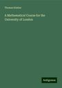 Thomas Kimber: A Mathematical Course for the University of London, Buch