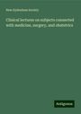 New Sydenham Society: Clinical lectures on subjects connected with medicine, surgery, and obstetrics, Buch