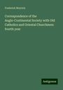 Frederick Meyrick: Correspondence of the Anglo-Continental Society with Old Catholics and Oriental Churchmen: fourth year, Buch