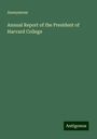 Anonymous: Annual Report of the President of Harvard College, Buch