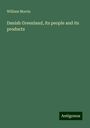 William Morris: Danish Greenland, its people and its products, Buch