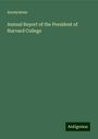 Anonymous: Annual Report of the President of Harvard College, Buch