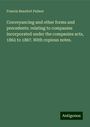 Francis Beaufort Palmer: Conveyancing and other forms and precedents: relating to companies incorporated under the companies acts, 1862 to 1867. With copious notes., Buch