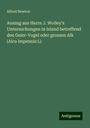 Alfred Newton: Auszug aus Herrn J. Wolley's Untersuchungen in Island betreffend den Geier-Vogel oder grossen Alk (Alca impennis L), Buch