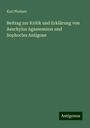 Karl Pleitner: Beitrag zur Kritik und Erklärung von Aeschylus Agamemnon und Sophocles Antigone, Buch