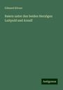 Edmund Körner: Baiern unter den beiden Herzögen Luitpold und Arnulf, Buch