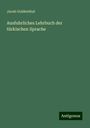 Jacob Goldenthal: Ausfuhrliches Lehrbuch der türkischen Sprache, Buch