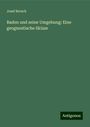 Josef Bersch: Baden und seine Umgebung: Eine geognostische Skizze, Buch