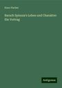 Kuno Fischer: Baruch Spinoza's Leben und Charakter: Ein Vortrag, Buch