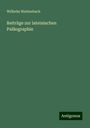 Wilhelm Wattenbach: Beiträge zur lateinischen Paläographie, Buch