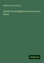 Wilhelm Julius Förster: Bericht der königlichen Sternwarte zu Berlin, Buch