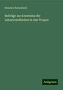 Heinrich Rebentisch: Beiträge zur Kenntniss der Leberkrankheiten in den Tropen, Buch