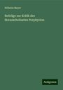 Wilhelm Meyer: Beiträge zur Kritik des Horazscholiasten Porphyrion, Buch