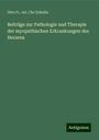 Otto Fr. Jul. Chr Schultz: Beiträge zur Pathologie und Therapie der myopathischen Erkrankungen des Herzens, Buch