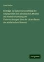 Camil Heller: Beiträge zur näheren Kenntniss der Amphipoden des adriatischen Meeres (als erste Fortsetzung der Untersuchungen über die Litoralfauna des adriatischen Meeres), Buch