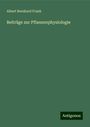 Albert Bernhard Frank: Beiträge zur Pflanzenphysiologie, Buch