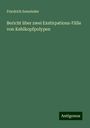 Friedrich Semeleder: Bericht über zwei Exstirpations-Fälle von Kehlkopfpolypen, Buch