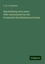 C. M. F. Scharlach: Beschreibung eines neuen Hilfs-Instrumentes fur das Ecrasement des Mastdarmcarcinoms, Buch