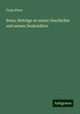 Franz Ritter: Bonn; Beiträge zu seiner Geschichte und seinen Denkmälern, Buch