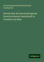 Senckenbergische Naturforschende Gesellschaft: Bericht über die Senckenbergische Naturforschende Gesellschaft in Frankfurt am Main, Buch