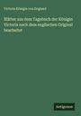 Victoria Königin von England: Blätter aus dem Tagebuch der Königin Victoria nach dem englischen Original bearbeitet, Buch