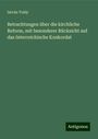 István Toldy: Betrachtungen über die kirchliche Reform, mit besonderer Rücksicht auf das österreichische Konkordat, Buch