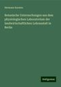 Hermann Karsten: Botanische Untersuchungen aus dem physiologischen Laboratorium der landwirtschaftlichen Lehranstalt in Berlin, Buch