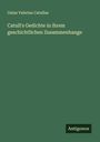 Gaius Valerius Catullus: Catull's Gedichte in ihrem geschichtlichen Zusammenhange, Buch