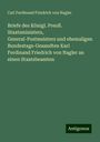 Carl Ferdinand Friedrich von Nagler: Briefe des Königl. Preuß. Staatsministers, General-Postmeisters und ehemaligen Bundestags-Gesandten Karl Ferdinand Friedrich von Nagler an einen Staatsbeamten, Buch