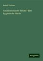 Rudolf Virchow: Canalisation oder Abfuhr? Eine hygienische Studie, Buch