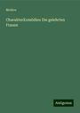 Molière: CharakterKomödien Die gelehrten Frauen, Buch