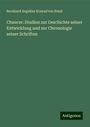 Bernhard Aegidius Konrad Ten Brink: Chaucer: Studien zur Geschichte seiner Entwicklung und zur Chronologie seiner Schriften, Buch