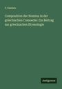 F. Eiselein: Composition der Nomina in der griechischen Comoedie: Ein Beitrag zur griechischen Etymologie, Buch