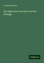 Ferdinand Walter: Das allgemeine Concilium und die Weltlage, Buch