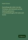 Rudolf Virchow: Darstellung der Lehre von den Trichinen, mit Rücksicht auf die dadurch gebotenen Vorsichtsmaßregeln, für Laien und Aerzte, Buch