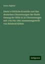 Dante Alighieri: Dante's Göttliche Komödie und ihre deutschen Ubersetzungen der fünfte Gesang der Hölle in 22 Ubersetzungen seit 1763 bis 1865 zusammengestellt von Reinhold Köhler, Buch