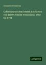 Alexander Dominicus: Coblenz unter dem letzten Kurfürsten von Trier Clemens Wenzeslaus: 1768 bis 1794, Buch