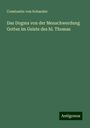 Constantin Von Schaezler: Das Dogma von der Menschwerdung Gottes im Geiste des hl. Thomas, Buch